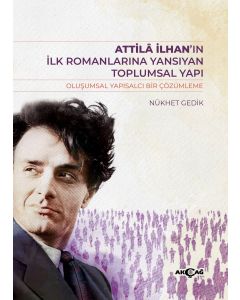 Atilla İlhan’ın İlk Romanlarına Yansıyan Toplumsal Yapı