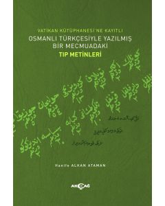 Vatikan Kütüphanesi’ne Kayıtlı Osmanlı Türkçesiyle Yazılmış Bir Mecmuadaki Tıp Metinleri 