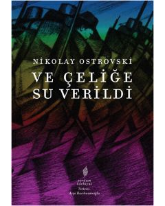 Ve Çeliğe Su Verildi