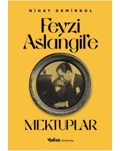 Feyzi Aslangil’e Mektuplar