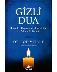 Gizli Dua - Mucizeleri Hayatınıza Çekmeniz İçin Üç Adımlı Bir Formül