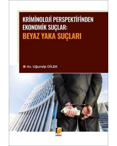 Kriminoloji Perspektifinden Ekonomik Suçlar - Beyaz Yaka Suçları
