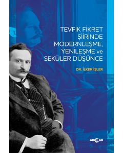 Tevfik Fikret Şiirinde Modernleşme Yenileşme ve Seküler Düşünce
