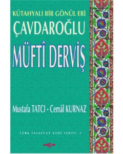 Çavdaroğlu Müfti Derviş Kütahyalı Bir Gönül Eri