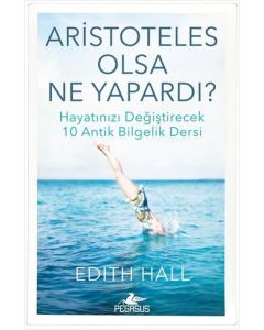 Aristoteles Olsa Ne Yapardı ?