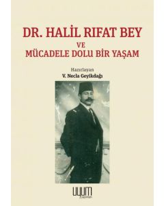 Dr. Halil Rıfat Bey ve Mücadele Dolu Bir Yaşam