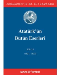 Atatürk'ün Bütün Eserleri 25. Cilt (1931-1932) (Ciltli)