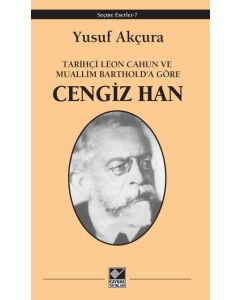 Cengiz Han - Tarihçi Leon Cahun ve Muallim Barthold'a Göre