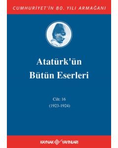 Atatürk'ün Bütün Eserleri 16. Cilt ( 1924 ) (Ciltli)