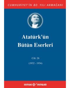 Atatürk'ün Bütün Eserleri 26.Cilt (1932-1934) (Ciltli)