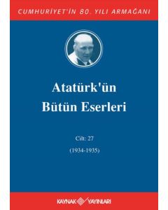 Atatürk'ün Bütün Eserleri 27.Cilt (1934-1935) (Ciltli)