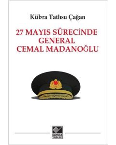 27 Mayıs Sürecinde General Cemal Madanoğlu 