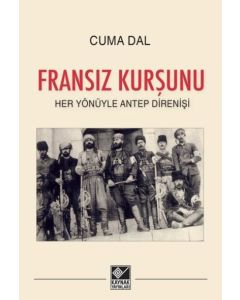 Fransız Kurşunu - Her Yönüyle Antep Direnişi