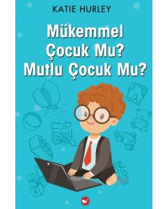 Mükemmel Çocuk Mu? Mutlu Çocuk Mu?