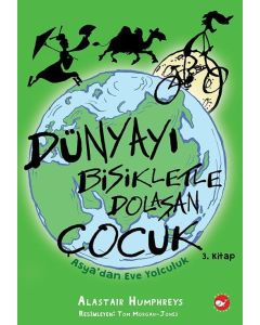 Dünyayı Bisikletle Dolaşan Çocuk 3 - Asya'dan Eve Yolculuk