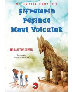 Matematik Romanı 3 - Şifrelerin Peşinde Mavi Yolculuk