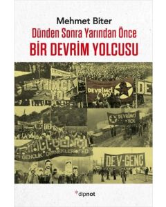 Dünden Sonra Yarından Önce Bir Devrim Yolcusu