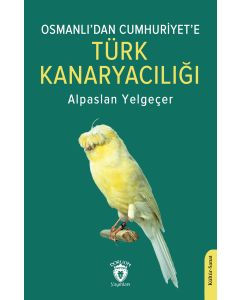 Osmanlı’dan Cumhuriyet’e Türk Kanaryacılığı