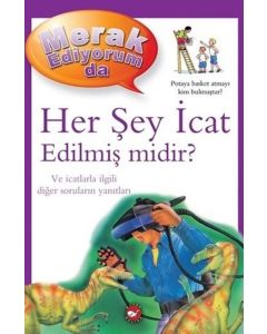 Merak Ediyorum da - Her Şey İcat Edilmiş midir ? (Ciltli)