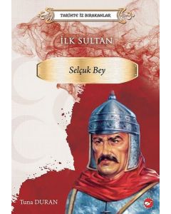 İlk Sultan -  Selçuk Bey 
