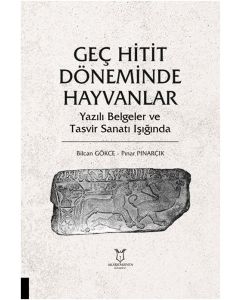 Geç Hitit Döneminde Hayvanlar - Yazılı Belgeler ve Tasvir Sanatı Işığında