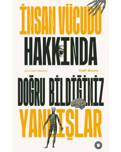 İnsan Vücudu Hakkında Doğru Bildiğiniz Yanlışlar