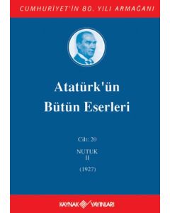 Atatürk'ün Bütün Eserleri 20. Cilt ( Nutuk 2 - 1927 ) (Ciltli)