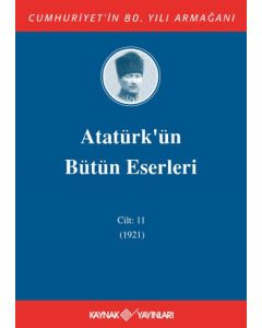 Atatürk'ün Bütün Eserleri 11. Cilt ( 1921 ) (Ciltli)