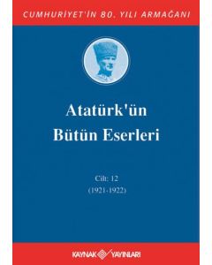 Atatürk'ün Bütün Eserleri 12. Cilt (1921-1922 ) (Ciltli)