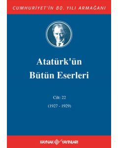 Atatürk'ün Bütün Eserleri 22.Cilt (1927 - 1929) (Ciltli)