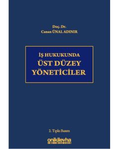 İş Hukukunda Üst Düzey Yöneticiler (Ciltli)