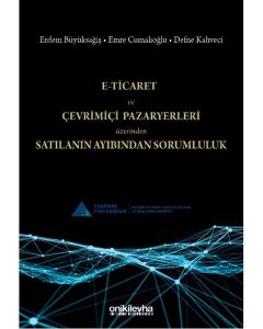 E-Ticaret ve Çevrimiçi Pazaryerleri Üzerinden Satılanın Ayıbından Sorumluluk (Ciltli)