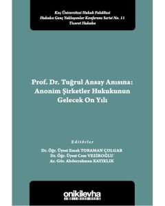 Prof. Dr. Tuğrul Ansay Anısına: Anonim Şirketler Hukukunun Gelecek On Yılı