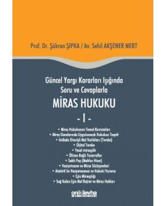 Güncel Yargı Kararları Işığında Soru ve Cevaplarla Miras Hukuku - 1 (Ciltli)