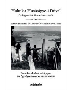Hukuk-ı Hususiyye-i Düvel - Türkiye'de Yazılmış İlk Devletler Özel Hukuku Ders Kitabı