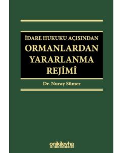 İdare Hukuku Açısından Ormanlardan Yararlanma Rejimi (Ciltli)