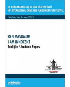 10. Uluslararası Suç ve Ceza Film Festivali "Ben Masumum" Tebliğler (Ciltli)