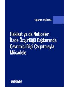 Hakikat ya da Neticeler: İfade Özgürlüğü Bağlamında Çevrimiçi Bilgi Çarpıtmayla Mücadele