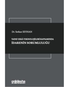 Yapay Zeka Teknolojileri Kapsamında İdarenin Sorumluluğu (Ciltli)