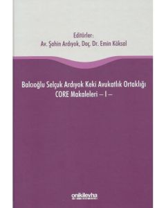 Balcıoğlu Selçuk Ardıyok Keki Avukatlık Ortaklığı CORE Makaleleri 1 (Ciltli)