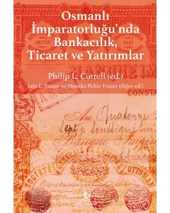 Osmanlı İmparatorluğu’nda Bankacılık, Ticaret ve Yatırımlar