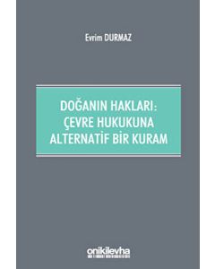 Doğanın Hakları - Çevre Hukukuna Alternatif Bir Kuram