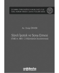 Süreli İpotek ve Sona Ermesi (TMK m. 883 / 2 Hükmünün İncelenmesi) (Ciltli)