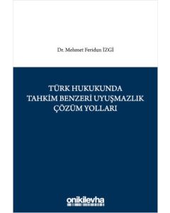 Türk Hukukunda Tahkim Benzeri Uyuşmazlık Çözüm Yolları (Ciltli)