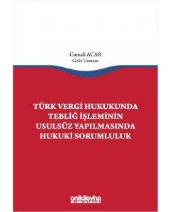 Türk Vergi Hukukunda Tebliğ İşleminin Usulsüz Yapılmasında Hukuki Sorumluluk 