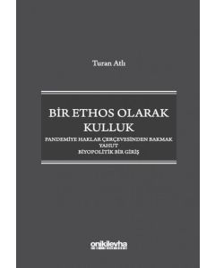 Bir Ethos Olarak Kulluk - Pandemiye Haklar Çerçevesinden Bakmak Yahut Biyopolitik Bir Giriş 