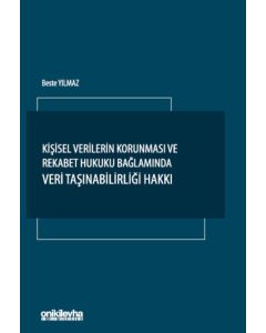 Kişisel Verilerin Korunması ve Rekabet Hukuku Bağlamında Veri Taşınabilirliği Hakkı