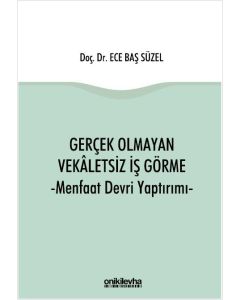 Gerçek Olmayan Vekaletsiz İş Görme Menfaat Devri Yaptırımı (Ciltli)