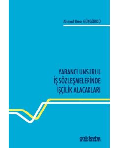 Yabancı Unsurlu İş Sözleşmelerinde İşçilik Alacakları
