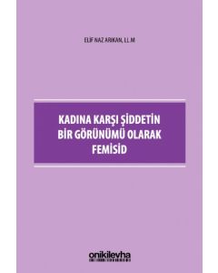 Kadına Karşı Şiddetin Bir Görünümü Olarak Femisid